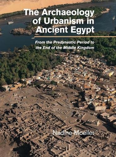 The Archaeology of Urbanism in Ancient Egypt From the Predynastic Period to the [Hardcover]