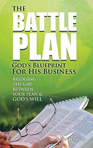 The Battle Plan God's Blueprint For His Business Bridging The Gap Beteen Your [Hardcover]