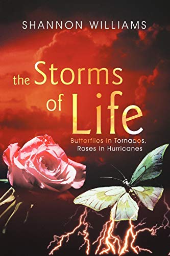 The Storms Of Life Butterflies In Tornados, Roses In Hurricanes Butterflies In [Paperback]