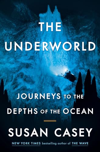 The Underworld: Journeys to the Depths of the Ocean [Hardcover]