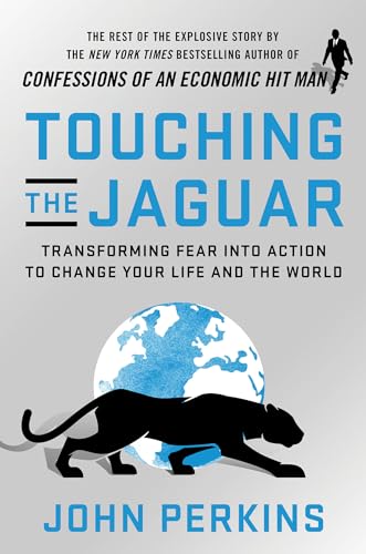 Touching the Jaguar: Transforming Fear into Action to Change Your Life and the W [Hardcover]