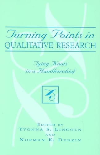 Turning Points in Qualitative Research: Tying Knots in a Handkerchief [Hardcover]