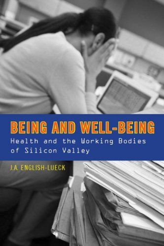 Being and Well-Being Health and the Working Bodies of Silicon Valley [Hardcover]