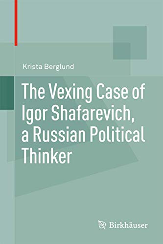 The Vexing Case of Igor Shafarevich, a Russian Political Thinker [Paperback]