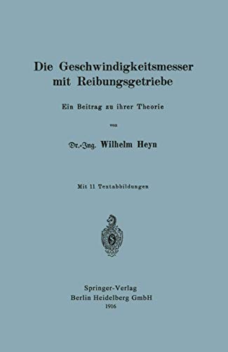 Die Geschwindigkeitsmesser mit Reibungsgetriebe: Ein Beitrag zu ihrer Theorie [Paperback]