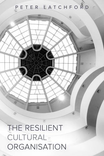 The Resilient Cultural Organisation [Paperback]