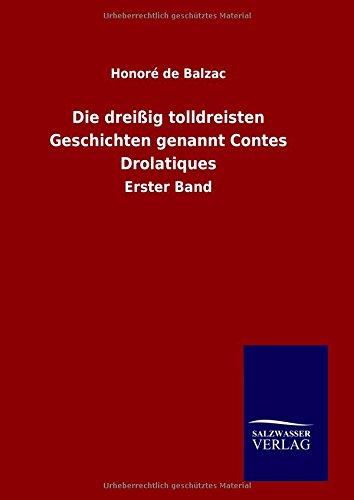 Die Dreiig Tolldreisten Geschichten Genannt Contes Drolatiques (german Edition) [Hardcover]