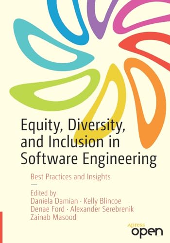 Equity, Diversity, and Inclusion in Softare Engineering Best Practices and Ins [Paperback]