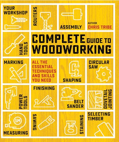 Complete Guide to Woodworking: All the essential techniques and skills you need [Paperback]