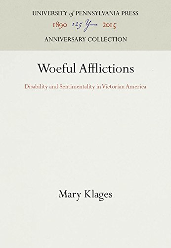 Woeful Afflictions  Disability and Sentimentality in American Fiction [Hardcover]