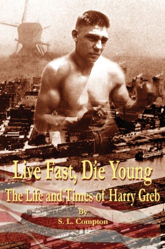 Live Fast, Die Young The Life And Times Of Harry Greb [Hardcover]