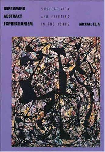 Reframing Abstract Expressionism Subjectivity and Painting in the 1940s [Paperback]