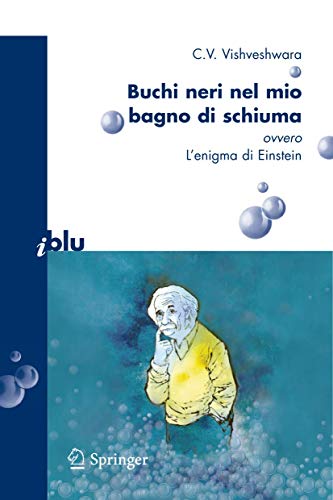 Buchi neri nel mio bagno di schiuma ovvero l'enigma di Einstein [Paperback]