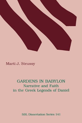 Gardens in Babylon  Narrative and Faith in the Greek Legends of Daniel [Paperback]