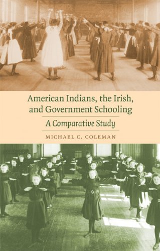 American Indians, The Irish, And Government Schooling A Comparative Study [Paperback]