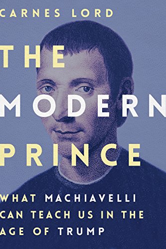 The Modern Prince: What Machiavelli Can Teach Us in the Age of Trump [Hardcover]