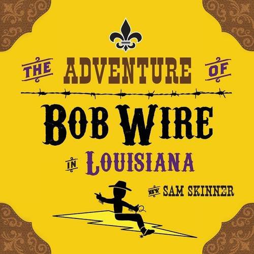 The Adventure Of Bob Wire In Louisiana [Paperback]