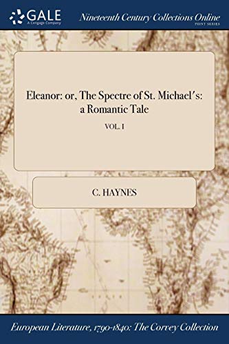 Eleanor  Or, the Spectre of St. Michael's a Romantic Tale Vol. I [Paperback]