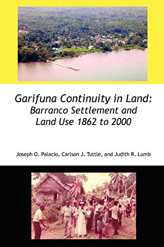 Garifuna Continuity In Land Barranco Settlement And Land Use 1862 To 2000 [Paperback]