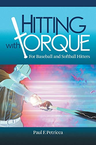 Hitting With Torque: For Baseball And Softball Hitters [Paperback]