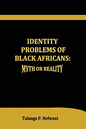 Identity Problems Of Black Africans Myth Or Reality [Paperback]