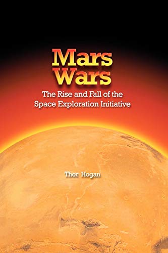 Mars Wars The Rise And Fall Of The Space Exploration Initiative [Paperback]