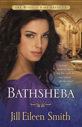 Bathsheba: A Novel (the Wives Of King David) [Paperback]