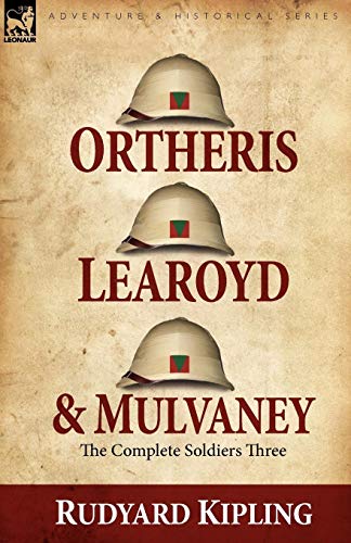 Ortheris, Learoyd & Mulvaney The Complete Soldiers Three [Paperback]