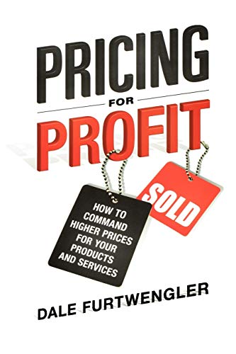 Pricing for Profit Ho to Command Higher Prices for Your Products and Services [Paperback]