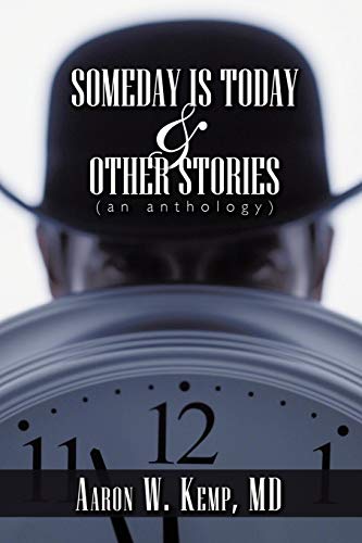 Someday Is Today And Other Stories An Anthology [Paperback]