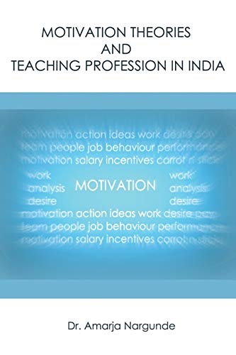 Motivation Theories And Teaching Profession In India [Paperback]