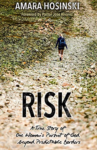 Risk A True Story Of One Woman's Pursuit Of God Beyond Predictable Borders [Paperback]