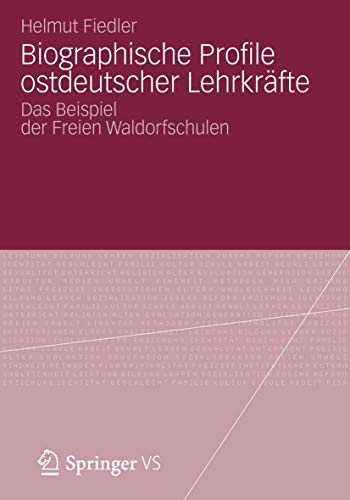 Biographische Profile ostdeutscher Lehrkrfte: Das Beispiel der Freien Waldorfsc [Paperback]