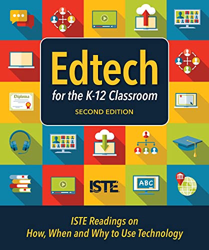 Edtech for the K-12 Classroom, Second Edition: ISTE Readings on How, When and Wh [Paperback]