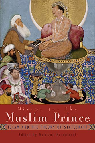 Mirror For The Muslim Prince: Islam And The Theory Of Statecraft (modern Intelle [Paperback]