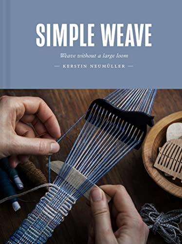 Simple Weave: Create beautiful pieces without