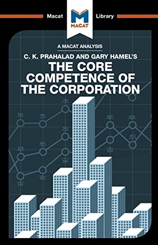 An Analysis of C.K. Prahalad and Gary Hamel's The Core Competence of the Corpora [Paperback]