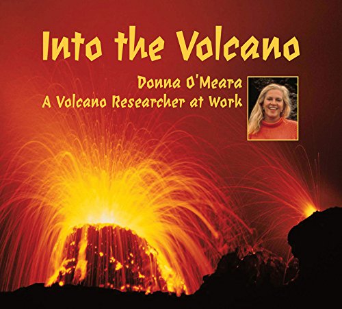 Into the Volcano: A Volcano Researcher at Work [Paperback]