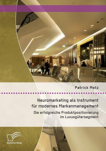 Neuromarketing Als Instrument Fr Modernes Markenmanagement Die Erfolgreiche Pr [Paperback]