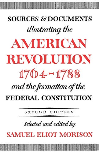 Sources and Documents Illustrating the American Revolution, 1764-1788 and the F [Paperback]