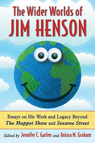 The Wider Worlds Of Jim Henson Essays On His Work And Legacy Beyond The Muppet  [Paperback]