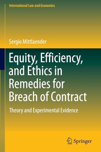 Equity, Efficiency, and Ethics in Remedies for Breach of Contract: Theory and Ex [Paperback]