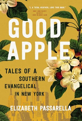 Good Apple: Tales of a Southern Evangelical in New York [Paperback]