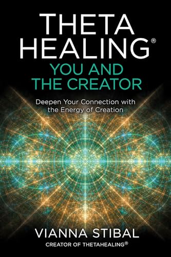 ThetaHealing: You and the Creator: Deepen Your Connection with the Energy of Cr [Paperback]