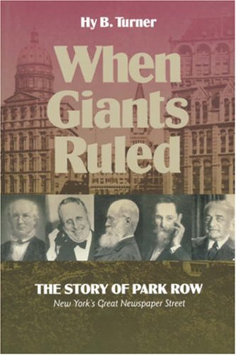 When Giants Ruled The Story of Park Ro, NY's Great Nespaper Street [Paperback]