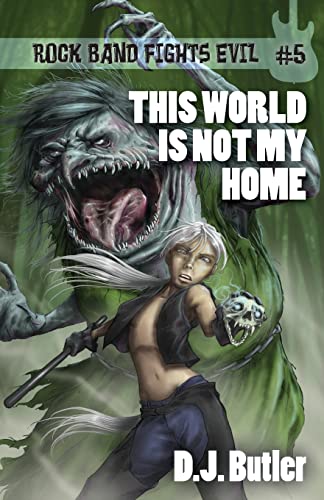 This World Is Not My Home (rock Band Fights Evil) (volume 5) [Paperback]