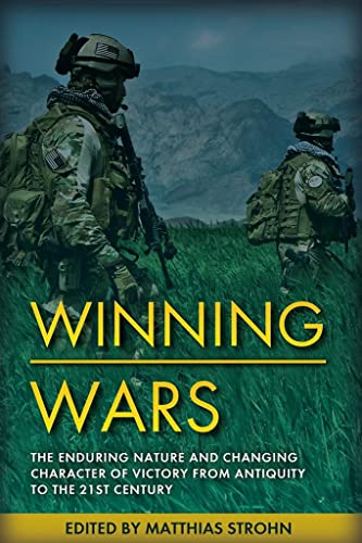 Winning Wars: The Enduring Nature and Changing Character of Victory from Antiqui [Hardcover]