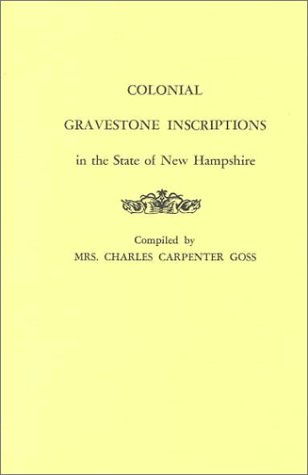 Colonial Gravestone Inscriptions in the State of Ne Hampshire [Paperback]