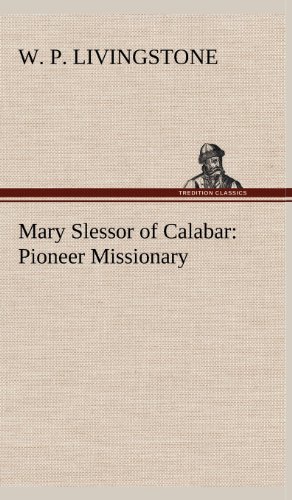 Mary Slessor of Calabar  Pioneer Missionary [Hardcover]