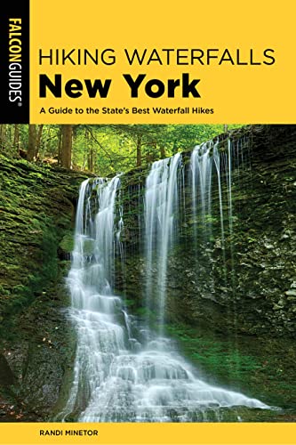 Hiking Waterfalls New York: A Guide To The State's Best Waterfall Hikes [Paperback]